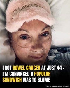 Devastating Cancer Diagnosis At 44 Sparks Concern Over Sandwich Millions Eat Daily